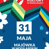 Plakat informacyjny o majówce w Mogilanach, która odbędzie się 31 maja 2025 r.